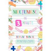 Multumesc in 3 minute. jurnal biblic pentru copii