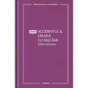 Accidentul   orasul cu salcami (vol. 23) - mihail sebastian