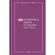 Accidentul & Orasul cu salcami (vol. 23) - Mihail Sebastian