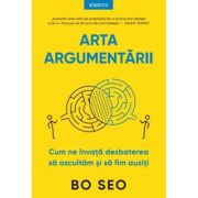 Arta argumentarii. Cum ne invata dezbaterea sa ascultam si sa fim auziti - Bo Seo
