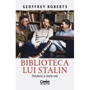 Biblioteca lui Stalin. Dictatorul si cartile sale – Geoffrey Roberts Bibliotecă
