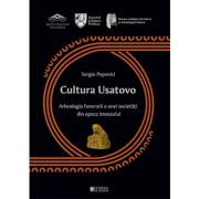 Cultura Usatovo. Arheologia funerara a unei societati din Epoca Bronzului - Sergiu Popovici