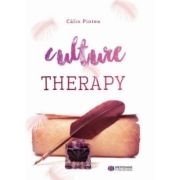 Culture Therapy. Terapia prin Cultura. Editie bilingva Romana–Engleza - Calin Pintea