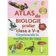 Atlas de Biologie scolar pentru clasa a 5-a. Vietuitoarele in mediul lor de viata - Mariana Bodea