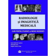 Radiologie si imagistica medicala, curs pentru studenti si medici rezidenti – Ioana Gabriela Lupescu Cărți