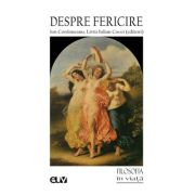 Despre fericire - Ion Cordoneanu, Liviu Iulian Cocei