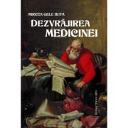 Dezvrajirea medicinei - Mircea Gelu Buta