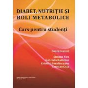 Diabet, nutritie si boli metabolice. Curs pentru studenti - Gabriela Radulian