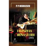 Filosofia Renasterii volumul 3 - P. P. Negulescu