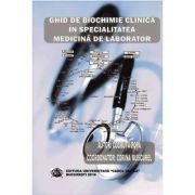 Ghid de biochimie clinica in specialitatea medicina de laborator - Codruta Popa