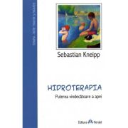 Hidroterapia. Puterea vindecatoare a apei - Sebastian Kneipp
