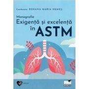 Monografie. Exigenta si excelenta in astm – Roxana Maria Nemes astm