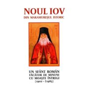 Noul Iov din Maramuresul istoric. Un sfant roman facator de minuni cu moaste intregi (1902-1985)