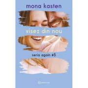 Seria again vol. 5 - visez din nou - mona kasten