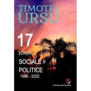 17 scrieri sociale si politice (1986-2020) - timotei ursu