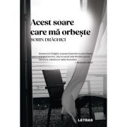 Acest soare care ma orbeste (hardcover) - sorin draghici
