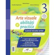 Arte vizuale si abilitati practice, caietul micului artist pentru clasa a 3-a - Mirela Flonta