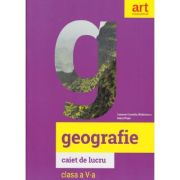 Geografie, caiet de lucru pentru clasa a 5-a - Carmen Camelia Radulescu