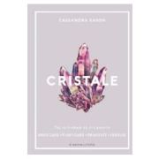 Cristale. Tot ce trebuie sa stii pentru vindecare, purificare, dragoste, energie - Cassandra Eason
