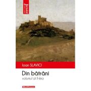 Din batrani, volumul 2 - ioan slavici