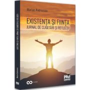 Existenta si fiinta. jurnal de cugetari si reflectii - marius andreescu