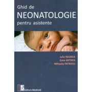 Ghid de neonatologie pentru asistente - Iulia Negrea, Mihaela Patriciu, Geta Mitrea
