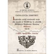Ilustratia cartii romanesti vechi din secolul al XVIII-lea in colectiile Bibliotecii Academiei Romane. Gravura. Vol. 3. Centre tipografice externe - O