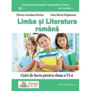 Limba si literatura romana. Caiet de lucru pentru clasa a 6-a – Florina Streinu, Irina Draganescu 6-a.