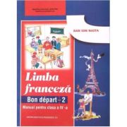 Franceza. Manual pentru clasa a 4-a Bon depart 2 - Dan Ion Nasta