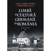 Limba si cultura germana in Romania (1918-1933). Volumul 2. Realitati postimperiale, discurs public si campuri culturale – Andrei Corbea-Hoisie, Rudol (1918-1933).