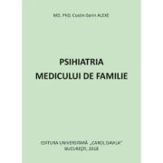 Psihiatria medicului de familie - MD. PhD. Costin Sorin ALEXE