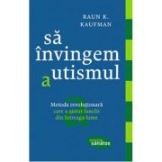 Sa invingem autismul - K. Raun Kaufman