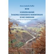 Scurgerea maxima in bazinele hidrografice nemonitorizate de mici dimensiuni: studii de caz in bazinul hidrografic Mures - Anna Izabella Kaffai