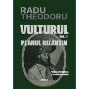 Vulturul (Vol. 2) - Planul Bizantin - Radu Theodoru