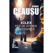 Xilex - file de istorie biocosmica - george ceausu