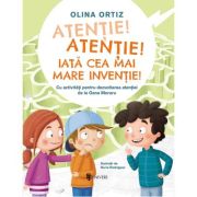 Atentie, atentie! Iata cea mai mare inventie - Olina Ortiz