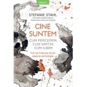 Cine suntem. Cum percepem, cum simtim, cum iubim - Stefanie Stahl