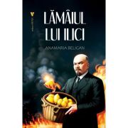 Lamaiul lui Ilici - Anamaria Beligan