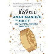 Anaximandru din Milet sau nasterea gandirii stiintifice - Carlo Rovelli