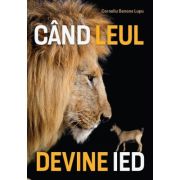 Cand leul devine ied - Corneliu Benone Lupu