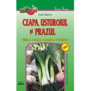 Ceapa, usturoiul si prazul (cultivare, crestere, recoltare, valorificare) - Ioan Stavre