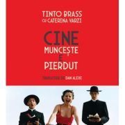 Cine munceste e pierdut - Tinto Brass, Caterina Varzi