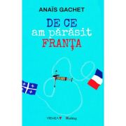 De ce am parasit Franta - Anais Gachet