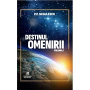 Destinul omenirii, volumul 1 - P. P. Negulescu