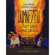 Dumnezeu castiga concursul. Seria Povesti care spun adevarul - Carl Laferton