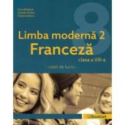 Limba moderna 2 Franceza Clasa 8 Caiet - Gina Belabed, Claudia Dobre, Diana Ionescu