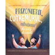 Prizonierii, cutremurul si cantecul din miez de noapte. seria povesti care spun adevarul - bob hartman