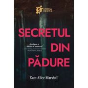 Secretul din padure - Kate Alice Marshall