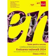 Teste pentru succes. Evaluarea Nationala 2024 Limba si Literatura Romana clasa 8 - Florentina Samihaian, Sofia Dobra