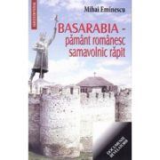 Basarabia, pamant romanesc samavolnic rapit - Mihai Eminescu